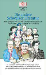 Die andere Schweizer Literatur - Die Highlights von Charles Linsmayers biographisch-editorischer Tätigkeit. Ein Lesebuch